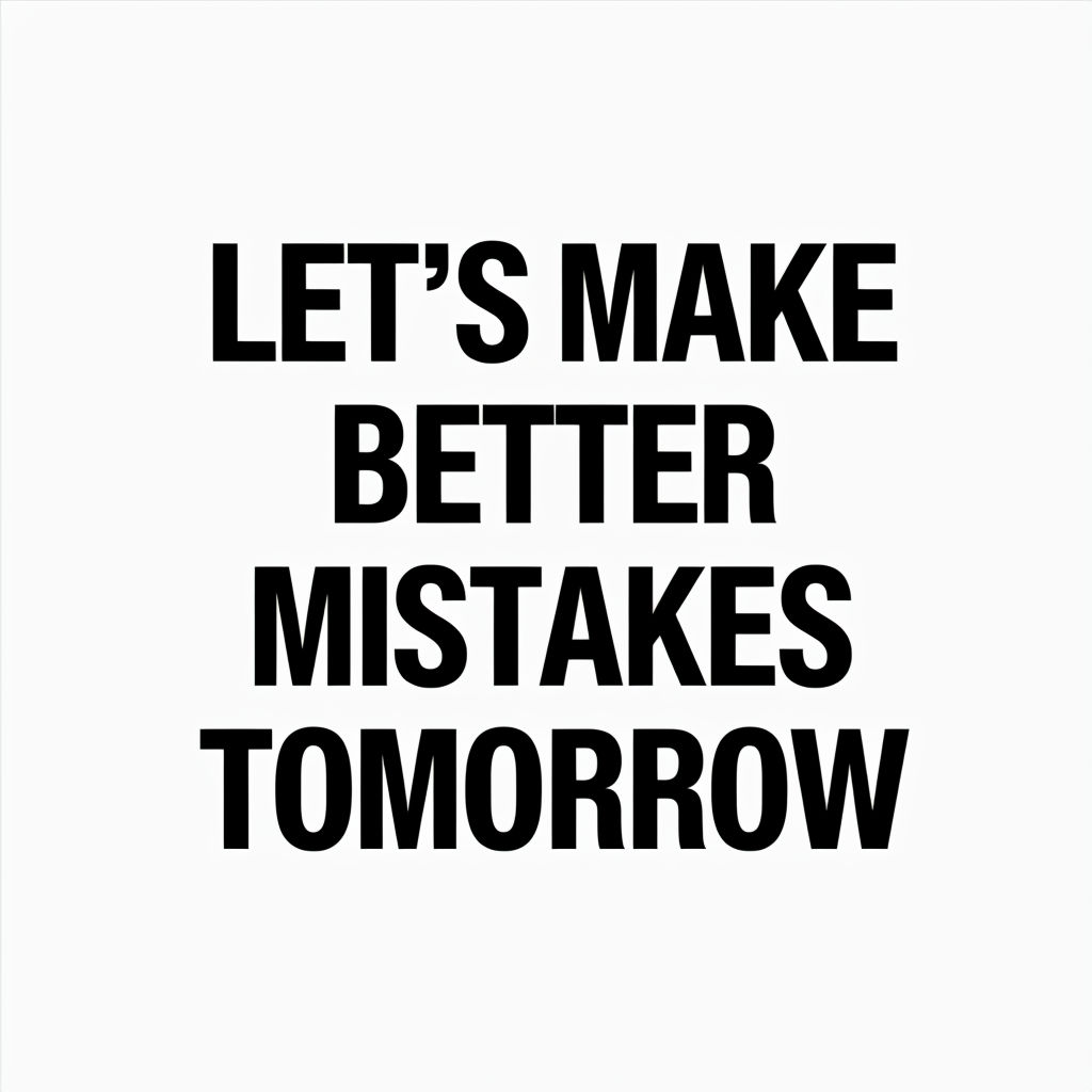Let's Make Better Mistakes Tomorrow