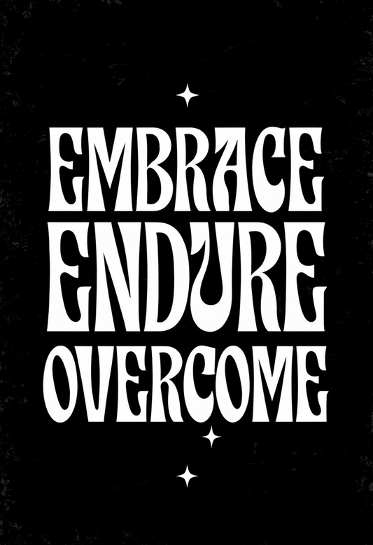 Embrace, Endure, Overcome