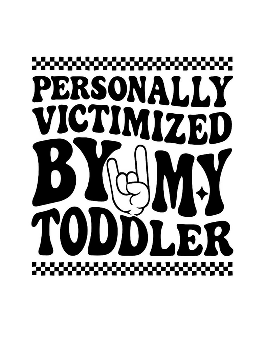 Victimized by my Toddler